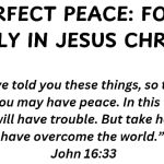 PERFECT PEACE: FOUND ONLY IN JESUS CHRIST